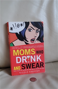 Moms who drink and swear Nicole Knepper book 2013 vintage books library addition collectible gifts